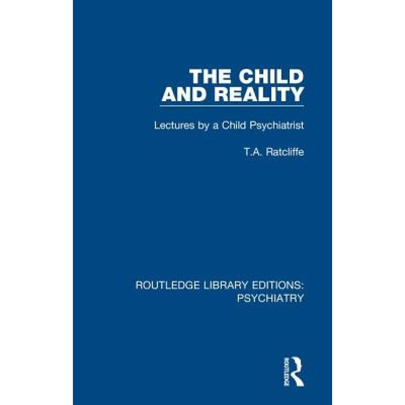 【4周达】The Child and Reality: Lectures by a Child Psychiatrist [9781138336575]