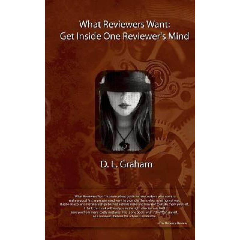 【4周达】What Reviewers Want: Get Inside One Reviewer's Mind: A Reviewer's Guide for Authors [9780615612812]