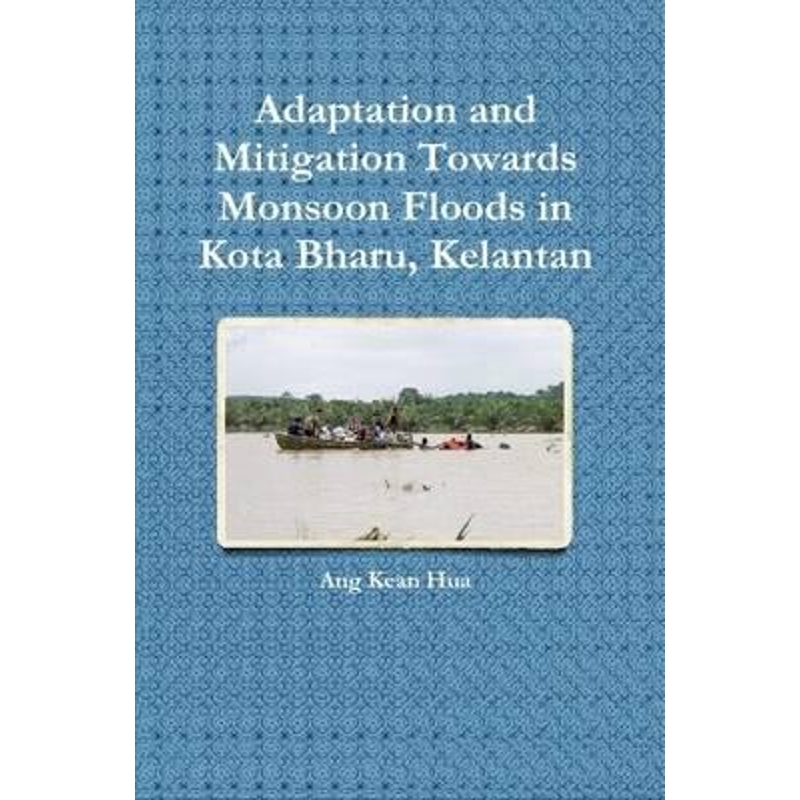 按需印刷Adaptation and Mitigation Towards Monsoon Floods in Kota Bharu, Kelantan[9781329732438]