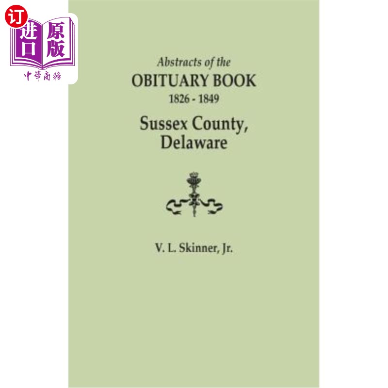 海外直订Abstracts of the Obituary Book, 1826-1849, Sussex County, Delaware 讣告书摘要，1826-1849，苏塞克斯县，特拉
