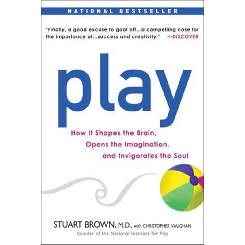 预订Play:How it Shapes the Brain, Opens the Imagination, and Invigorates the Soul