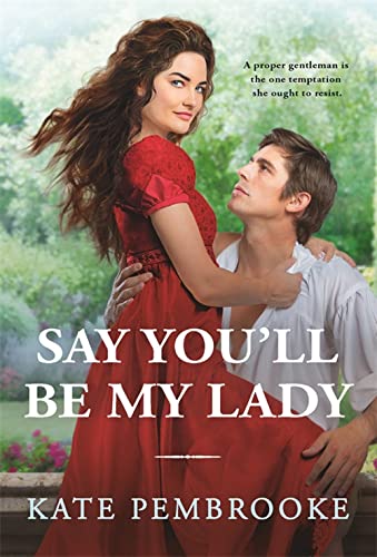 【预售】英文原版 Say You'Ll Be My Lady 说你会是我的女人 Kate Pembrooke 不可抗拒摄政时期的浪漫情感故事爱情小说书籍