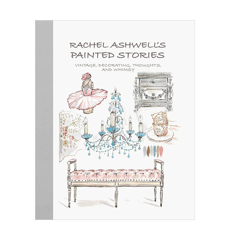 【预售】手绘素描装饰作品集 设计师Rachel Ashwell\'s Painted Stories 英文原版室内设计创意想法作品集 进口图书画册