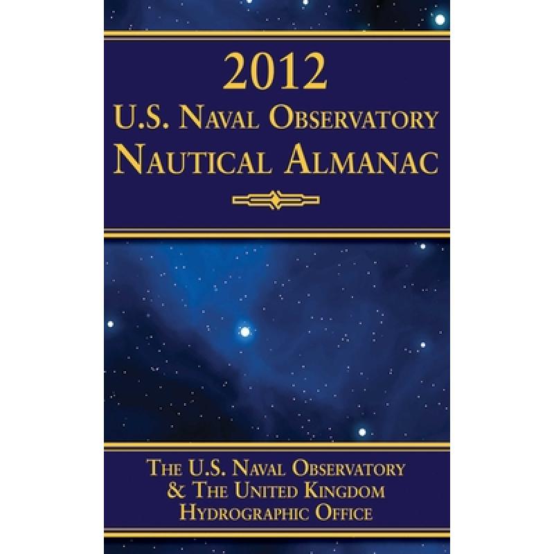 【4周达】2012 U.S. Naval Observatory Nautical Almanac [9781616085742]
