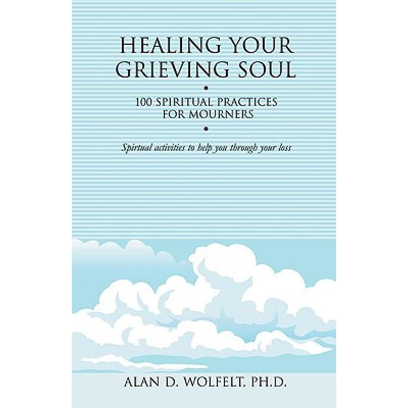 预订 Healing Your Grieving Soul: 100 Spiritual Practices for Mourners [9781879651579]