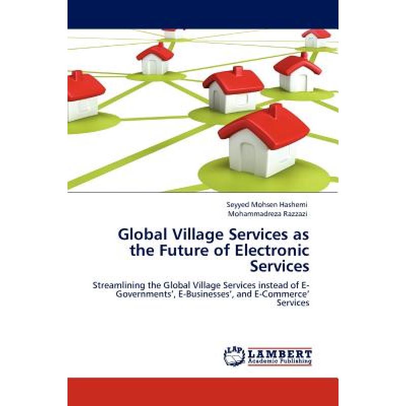【4周达】Global Village Services as the Future of Electronic Services [9783845401430]