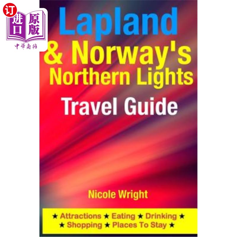 海外直订Lapland & Norway's Northern Lights Travel Guide: Attractions, Eating, Drinking,  拉普兰和挪威的北极光旅游指