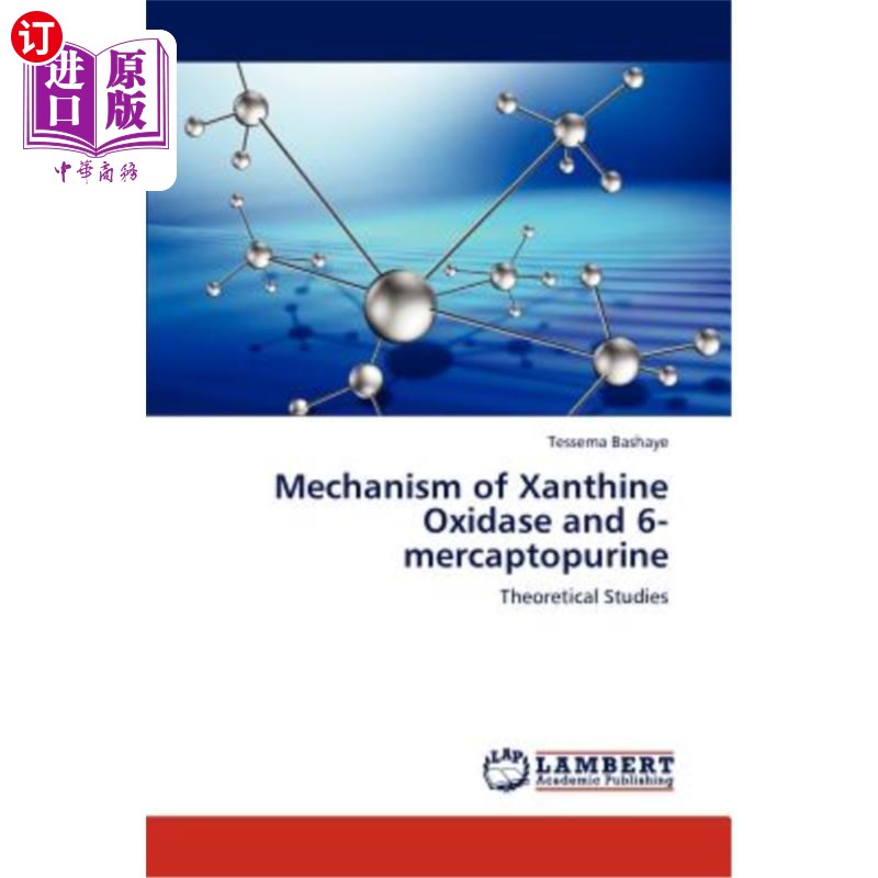 海外直订Mechanism of Xanthine Oxidase and 6-Mercaptopurine 黄嘌呤氧化酶和6-巯基嘌呤的作用机制
