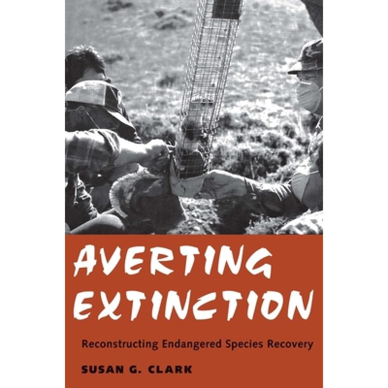 【4周达】Averting Extinction - Reconstructing Endangered Species Recovery [9780300113334]