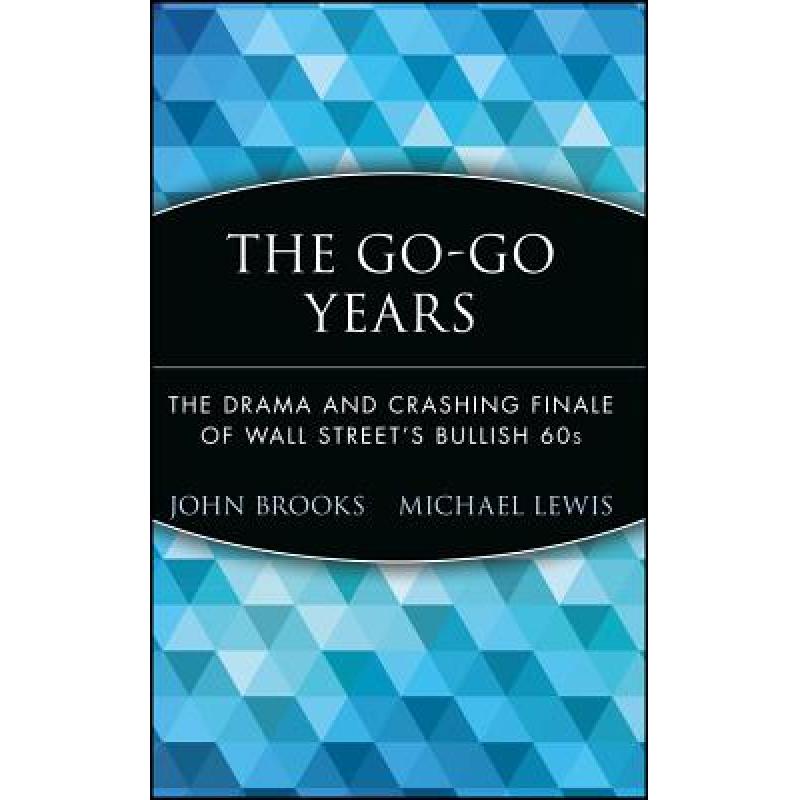 【4周达】The Go-Go Years:  The Drama And Crashing Finale Of Wall Street'S Bullish 60S [Wiley金融] [9780471357551]