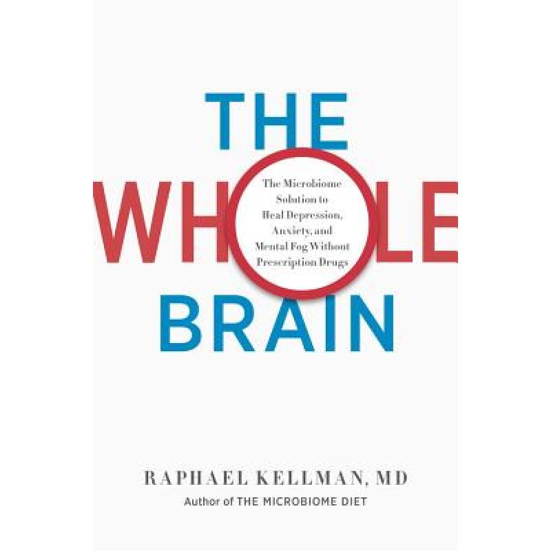 【4周达】The Whole Brain: The Microbiome Solution to Heal Depression, Anxiety, and Mental Fog Without... [9780738219479]