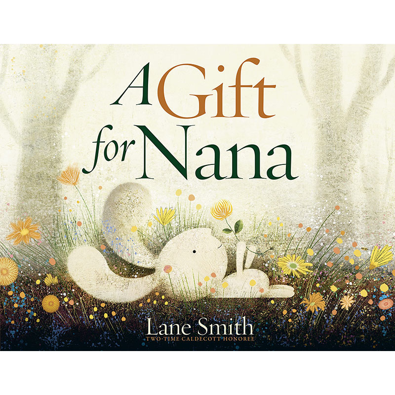 【预售】英文原版 A Gift For Nana 给娜娜的礼物 Lane Smith 关于一只小兔子为一个非常特别的人寻找*好的礼物插画绘本儿童书籍
