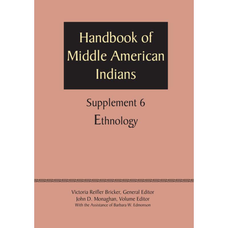 【4周达】Supplement to the Handbook of Middle American Indians, Volume 6: Ethnology [9780292744462]