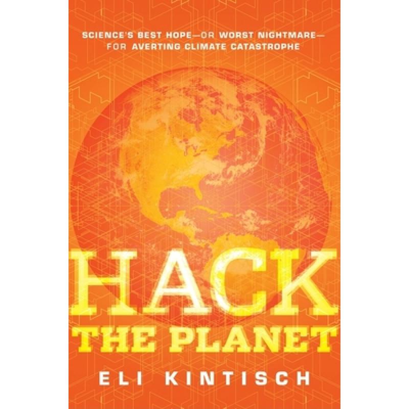【4周达】Hack the Planet: Science's Best Hope--Or Worst Nightmare--For Averting Climate Catastrophe [9780470524268]