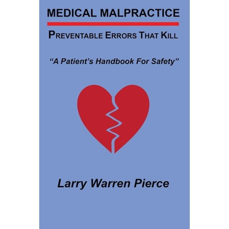 【4周达】Medical Malpractice: Preventable Errors That Kill: A Patient's Handbook for Safety [9781732291904]