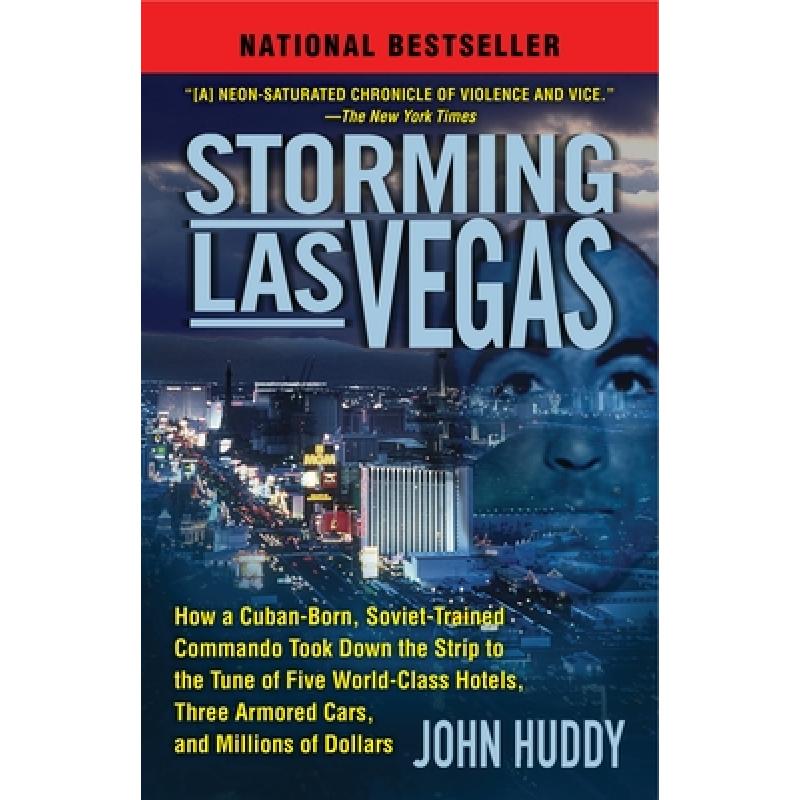 【4周达】Storming Las Vegas: How a Cuban-Born, Soviet-Trained Commando Took Down the Strip to the Tun... [9780345514417]