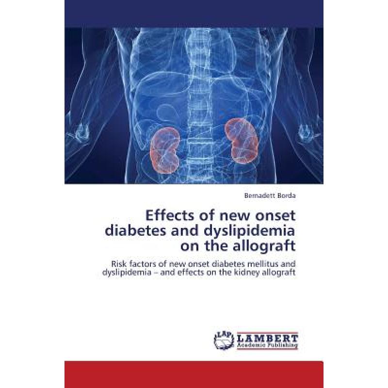 【4周达】Effects of New Onset Diabetes and Dyslipidemia on the Allograft [9783659378577]