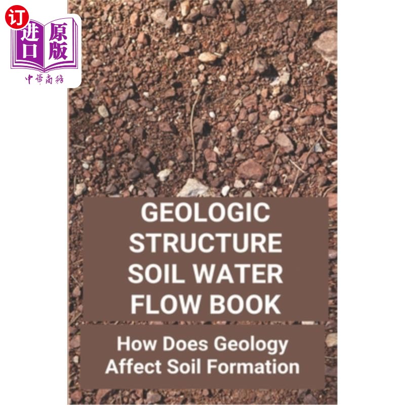 海外直订Geologic Structure Soil Water Flow Book: How Does Geology Affect Soil Formation: 地质构造土壤水流书：地质如