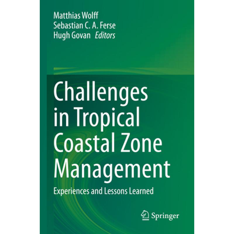 【4周达】Challenges in Tropical Coastal Zone Management: Experiences and Lessons Learned [9783031178818]