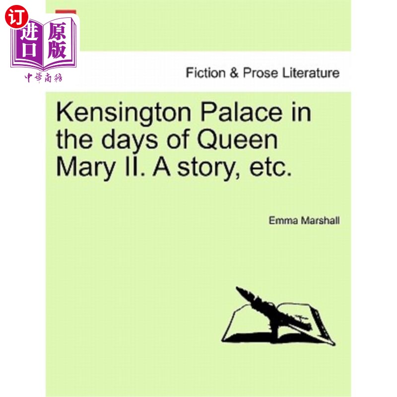 海外直订Kensington Palace in the Days of Queen Mary II. a Story, Etc. 玛丽二世女王时期的肯辛顿宫。一个故事,等等。