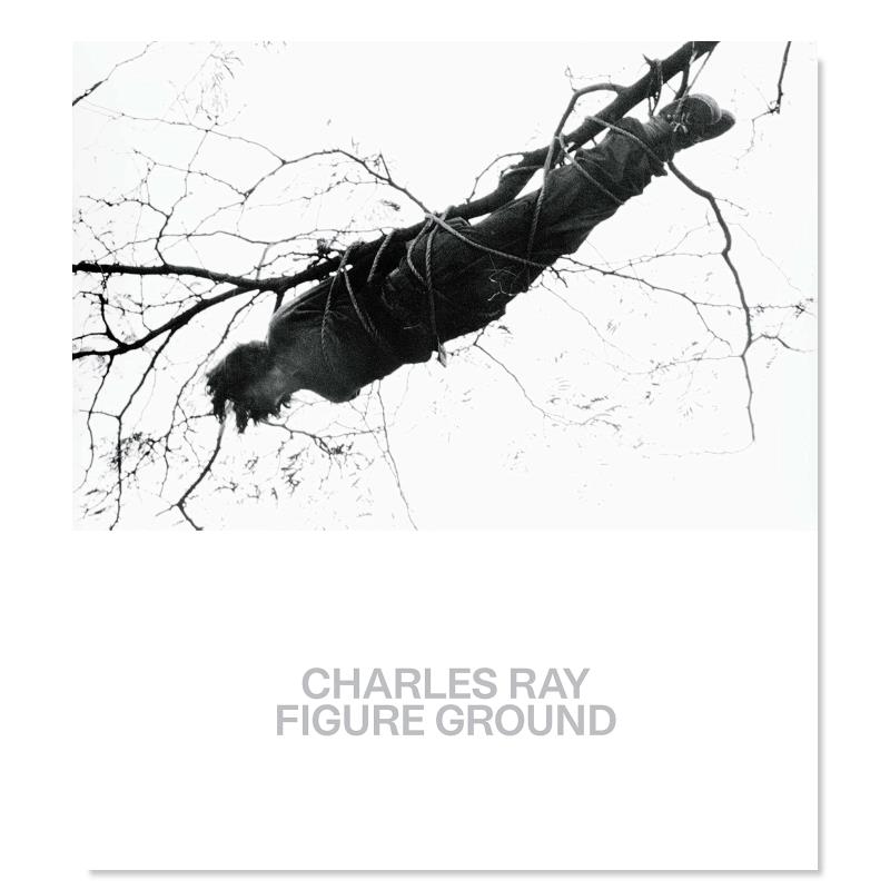 【现货】查尔斯·雷：图案背景 Charles Ray: Figure Ground 英文原版进口艺术图书籍