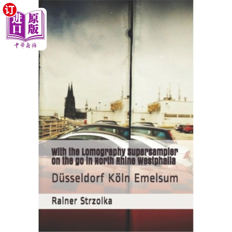 海外直订With the Lomography Supersampler on the go in North Rhine Westphalia: Düsseldorf 在北莱茵-威斯特法伦州，乐