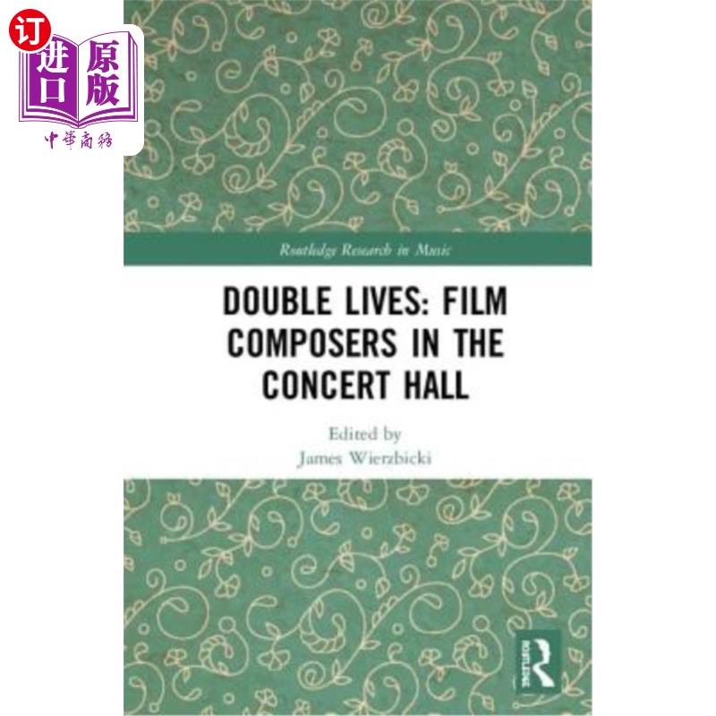 海外直订Double Lives: Film Composers in the Concert Hall 双重生活：音乐厅的电影作曲家