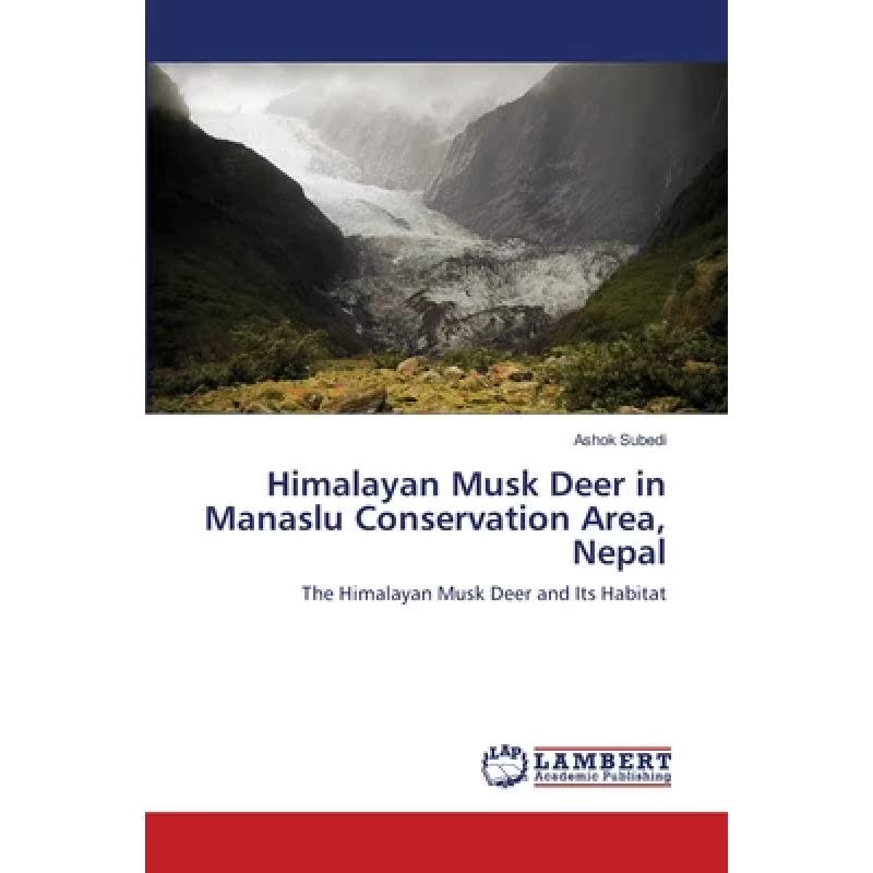 【4周达】Himalayan Musk Deer in Manaslu Conservation Area, Nepal [9783659123276]