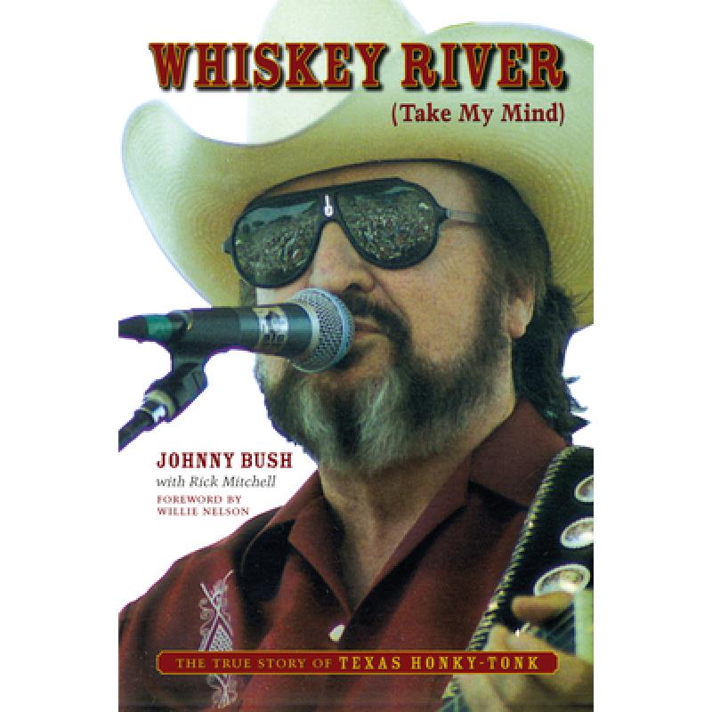 【4周达】Whiskey River (Take My Mind): The True Story of Texas Honky-Tonk [9781477314425]