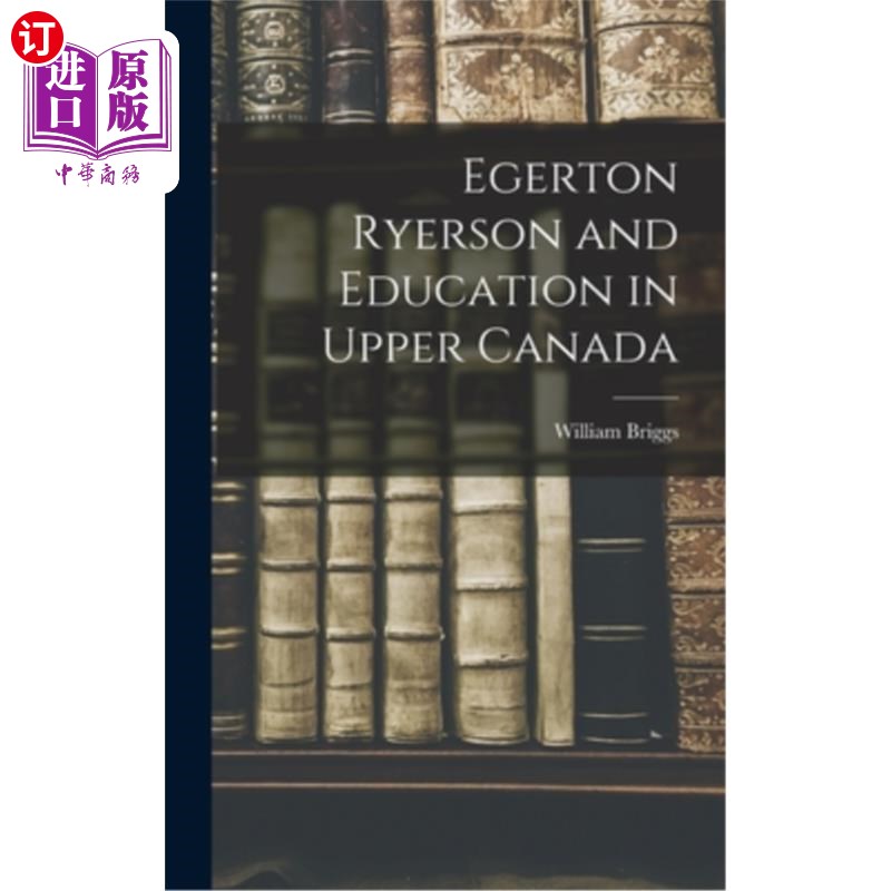 海外直订Egerton Ryerson and Education in Upper Canada 埃格顿·瑞尔森和加拿大北部的教育