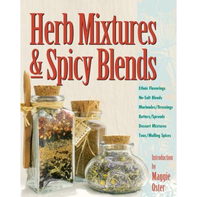 【4周达】Herb Mixtures & Spicy Blends: Ethnic Flavorings, No-Salt Blends, Marinades/Dressings, Butter... [9780882669182]