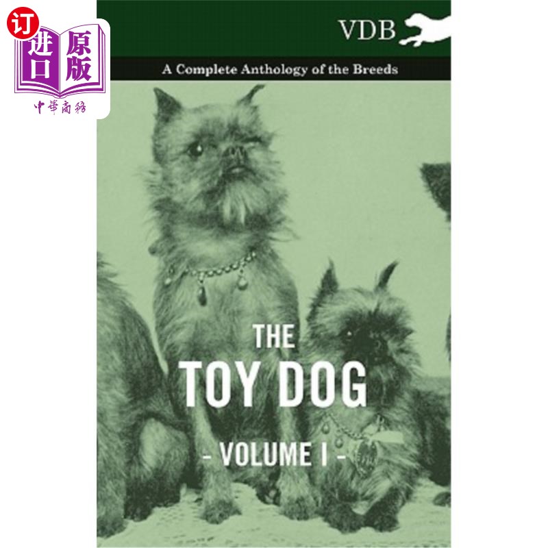 海外直订The Toy Dog Vol. I. - A Complete Anthology of the Breeds 《玩具狗》卷一-犬种全集