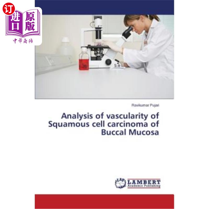海外直订医药图书Analysis of vascularity of Squamous cell carcinoma of Buccal Mucosa 颊粘膜鳞状细胞癌的血管生成分析