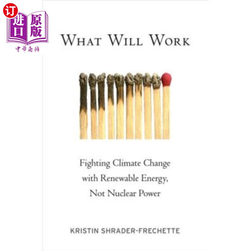 海外直订What Will Work: Fighting Climate Change with Renewable Energy, Not Nuclear Power 什么会起作用：用可再生能源而不