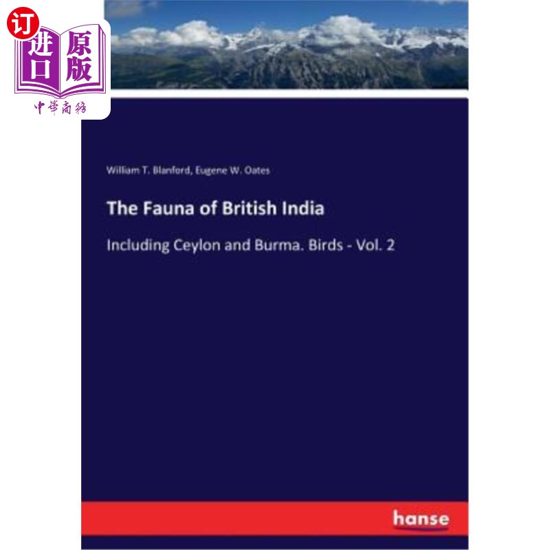 海外直订The Fauna of British India: Including Ceylon and Burma. Birds - Vol. 2 英属印度的动物群:包括锡兰和缅甸。鸟