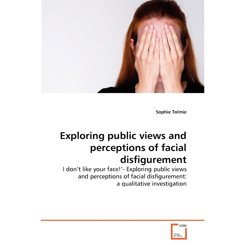 按需印刷Exploring public views and perceptions of facial disfigurement[9783639322439]