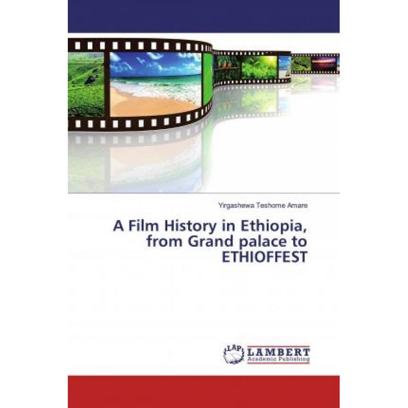 【4周达】A Film History in Ethiopia, from Grand palace to ETHIOFFEST [9786139932788]