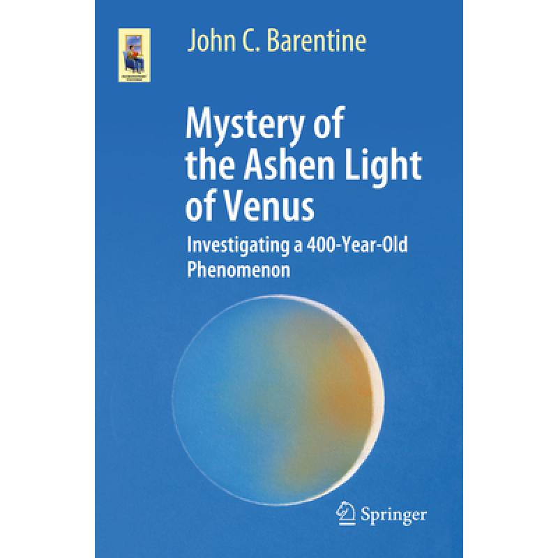 【4周达】Mystery of the Ashen Light of Venus: Investigating a 400-Year-Old Phenomenon [9783030727147]