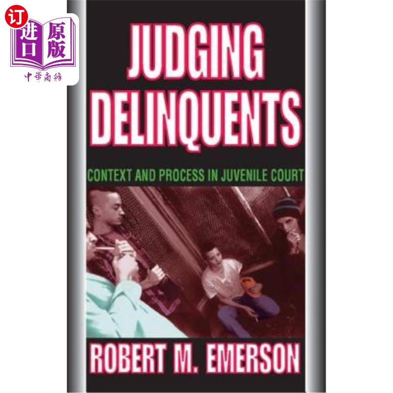 海外直订Judging Delinquents: Context and Process in Juvenile Court 少年法庭对罪犯的审判：背景与程序
