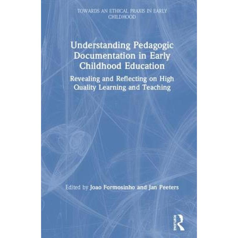 【4周达】Understanding Pedagogic Documentation in Early Childhood Education : Revealing and Reflectin... [9780367140779]