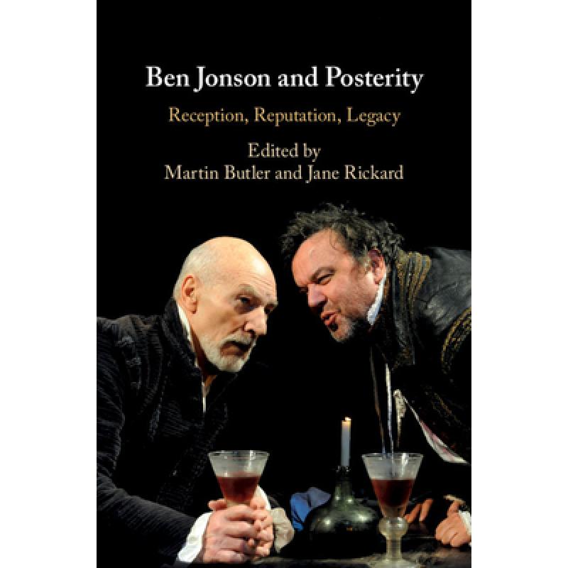 【4周达】Ben Jonson and Posterity: Reception, Reputation, Legacy [9781108842686]