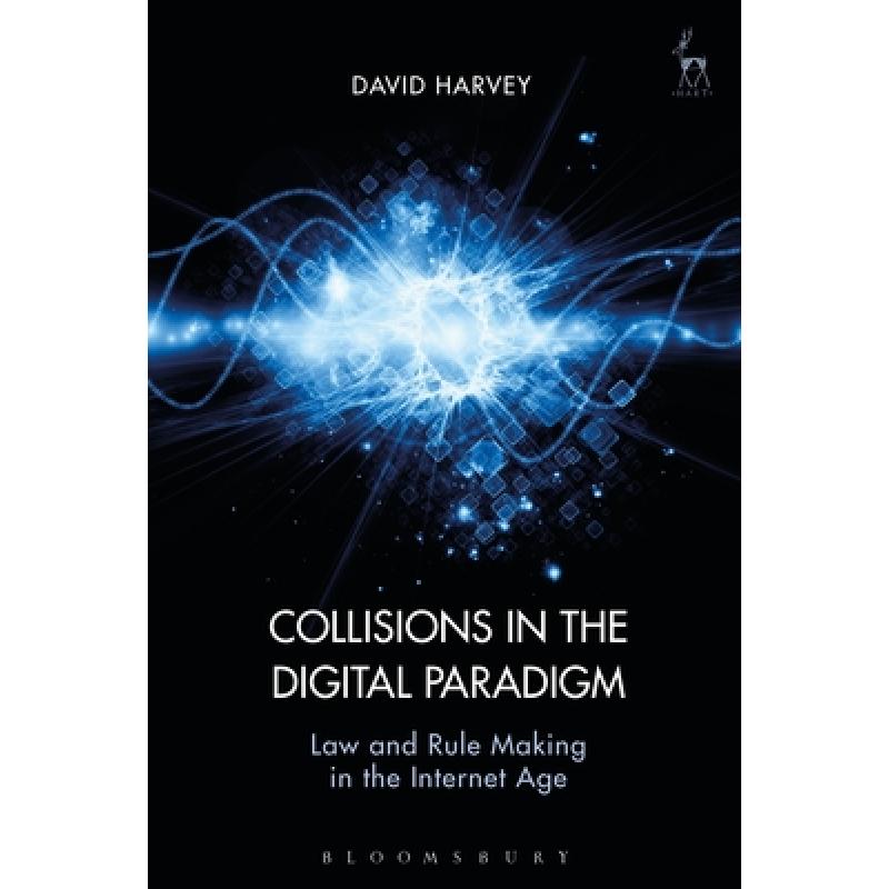 【4周达】Collisions in the Digital Paradigm: Law and Rule Making in the Internet Age [9781509906529]