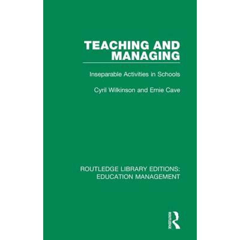【4周达】Teaching and Managing: Inseparable Activities in Schools [9781138488021]