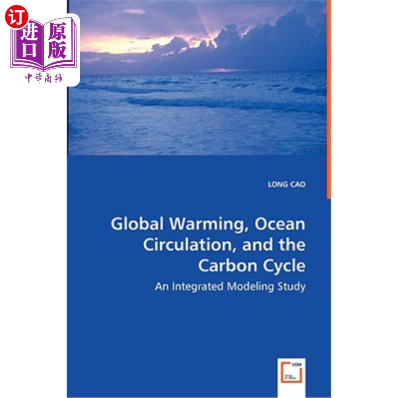 海外直订Global Warming, Ocean Circulation, and the Carbon Cycle - An Integrated Modeling 全球变暖，海洋环流和碳循环