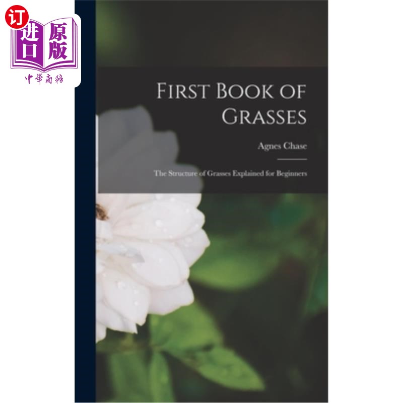 海外直订First Book of Grasses: The Structure of Grasses Explained for Beginners 草的第一本书:草的结构为初学者解释