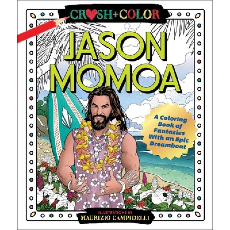 【4周达】Crush and Color: Jason Momoa: A Coloring Book of Fantasies with an Epic Dreamboat [9781250256683]