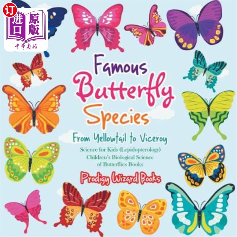 海外直订Famous Butterfly Species: From Yellowtail to Viceroy - Science for Kids (Lepidop 著名蝴蝶种类：从黄尾蝶到总