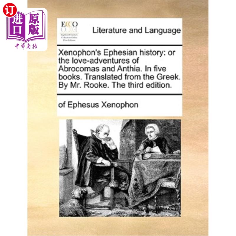 海外直订Xenophon's Ephesian history: or the love-adventures of Abrocomas and Anthia. In  色诺芬的《以弗所的历史:或