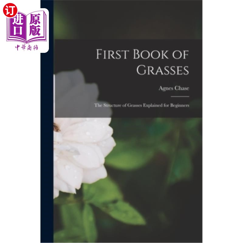 海外直订First Book of Grasses: The Structure of Grasses Explained for Beginners 草的第一本书:草的结构为初学者解释