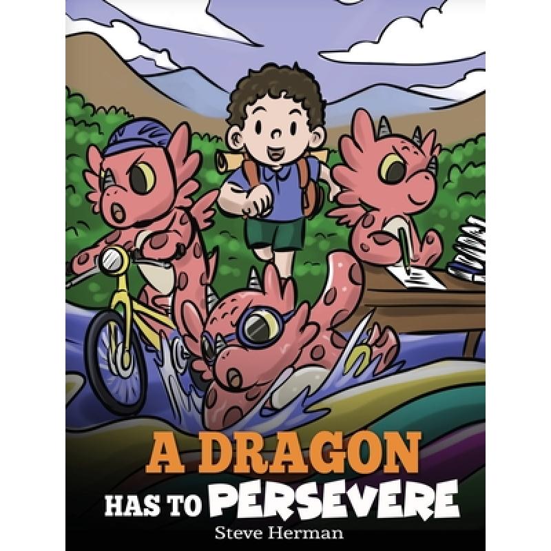 【4周达】A Dragon Has To Persevere: A Story About Perseverance, Persistence, and Not Giving Up [9781649161154]